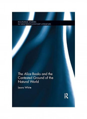 The Alice Books And The Contested Ground Of The Natural World Paperback English by Laura White - 2019
