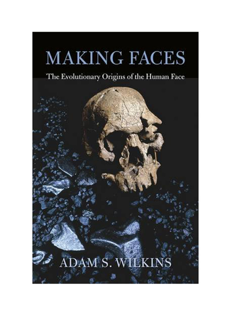 Making Faces: The Evolutionary Origins Of The Human Face Hardcover