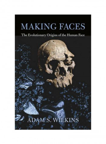 Making Faces: The Evolutionary Origins Of The Human Face Hardcover