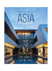 New Houses in Asia: Inspired Architecture and Interiors for the Modern World Hardcover