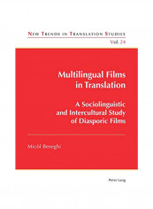 Multilingual Films In Translation: A Sociolinguistic And Intercultural Study Of Diasporic Films Paperback