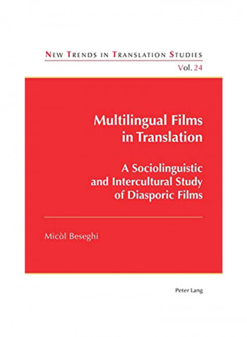 Multilingual Films In Translation: A Sociolinguistic And Intercultural Study Of Diasporic Films Paperback