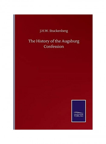 The History Of The Augsburg Confession Paperback English by J. H. W. Stuckenberg - 2020