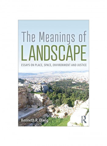 The Meanings Of Landscape : Essays On Place, Space, Environment And Justice Paperback