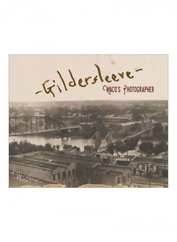 Gildersleeve: Waco's Photographer Hardcover