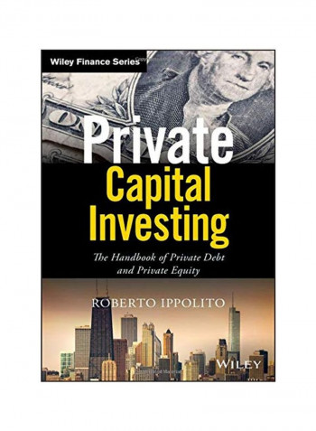 Private Capital Investing: The Handbook Of Private Debt And Private Equity Hardcover