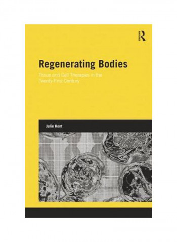 Regenerating Bodies: Tissue And Cell Therapies In The Twenty-First Century Paperback