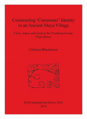 Constructing 'Commoner' Identity In an Ancient Maya Village Paperback