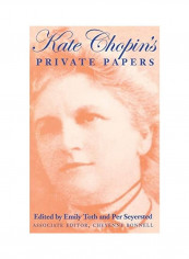 Kate Chopin's Private Papers Hardcover English by Emily Toth