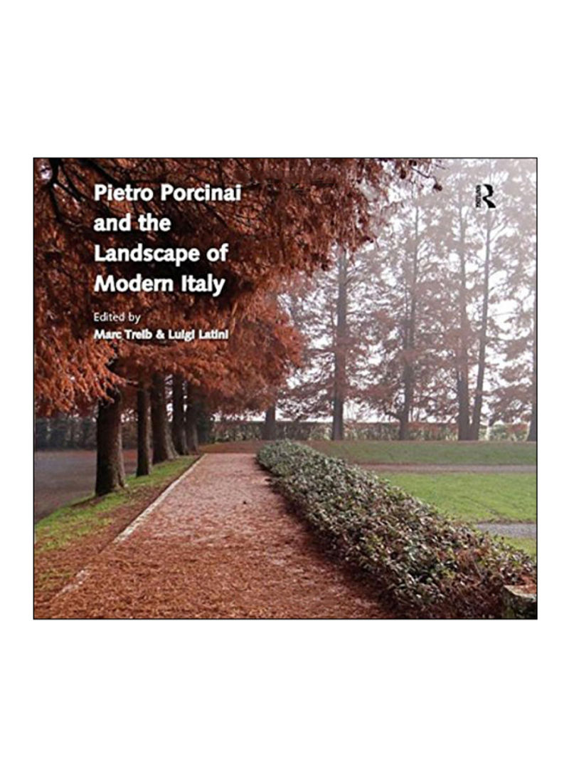 Pietro Porcinai And The Landscape Of Modern Italy Paperback 1st Edition