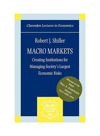 Macro Markets: Creating Institutions for Managing Society's Largest Economic Risks Paperback