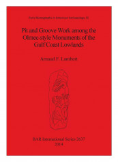 Pit And Groove Work among The Olmec-style Monuments Of The Gulf Coast Lowlands Paperback