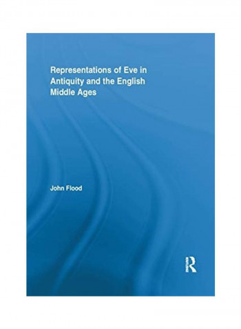Representations Of Eve In Antiquity And The English Middle Ages Paperback English by John Flood