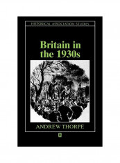 Britain In The 1930s: A Deceptive Decade Paperback