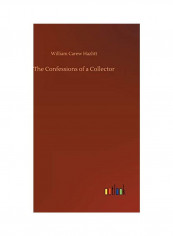 The Confessions Of A Collector Hardcover English by William Carew Hazlitt