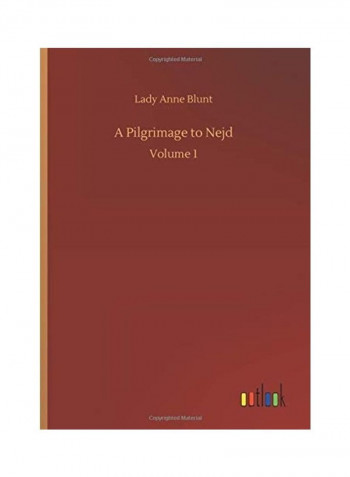 A Pilgrimage to Nejd: Volume 1 Hardcover English by Lady Anne Blunt