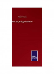Not Lost, But Gone Before Hardcover English
