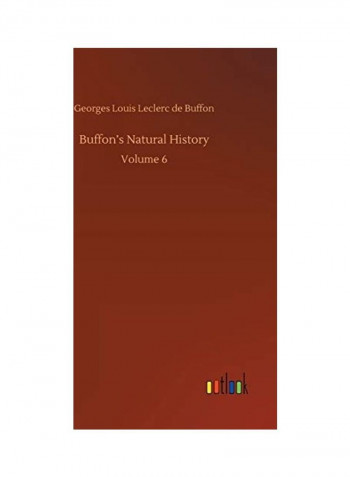 Buffon's Natural History: Volume 6 Hardcover English by Georges Louis Leclerc De Buffon