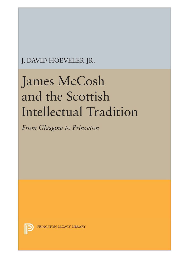 James Mccosh And The Scottish Intellectual Tradition Hardcover