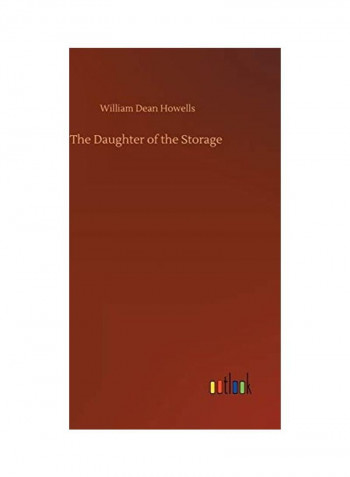 The Daughter Of The Storage Hardcover English by William Dean Howells