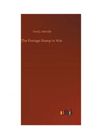 The Postage Stamp In War Hardcover English by Fred J. Melville