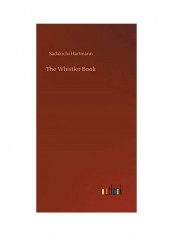 The Whistler Book Hardcover English by Sadakichi Hartmann