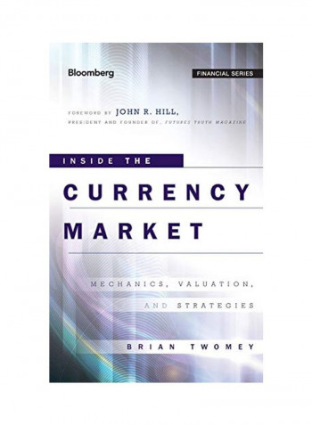 Inside The Currency Market : Mechanics, Valuation And Strategies Hardcover