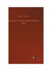 A Summer's Outing and the Old Man's Story Hardcover English by Carter H. Harrison - 2020