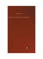 Circus Life And Circus Celebrities Hardcover English by Thomas Frost - 2020