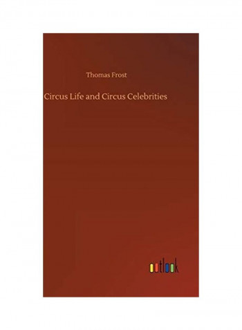 Circus Life And Circus Celebrities Hardcover English by Thomas Frost - 2020