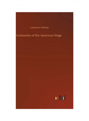 Curiosities of the American Stage Hardcover English by Laurence  Hutton - 2020