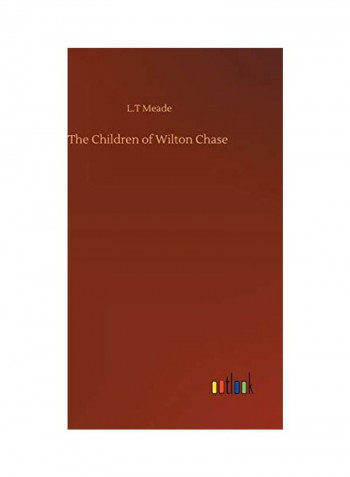 The Children Of Wilton Chase Hardcover English by L. T. Meade
