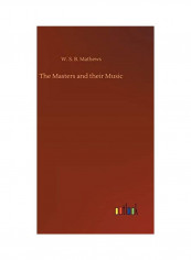 The Masters And Their Music Hardcover English by W. S. B. Mathews