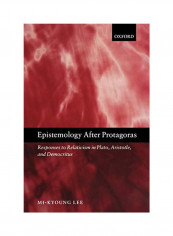 Epistemology After Protagoras Responses to Relativism in Plato, Aristotle, and Democritus Paperback