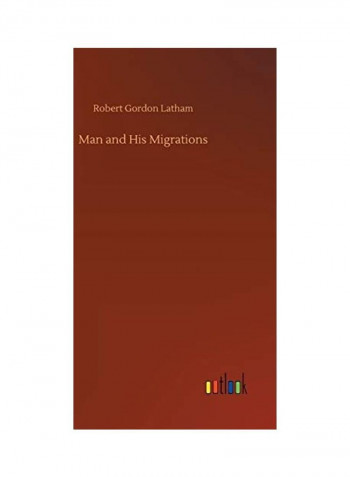 Man And His Migrations Hardcover English by Robert Gordon Latham