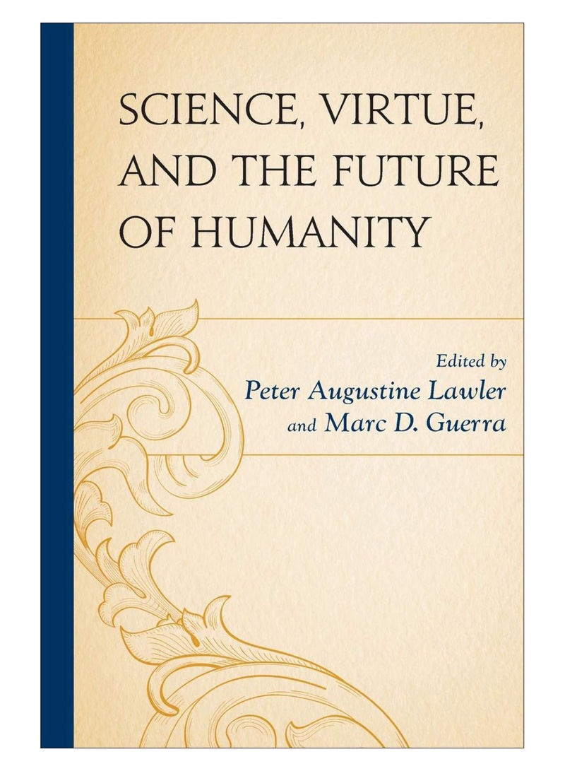 Science, Virtue, And The Future Of Humanity Paperback