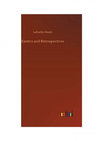 Exotics And Retrospectives Hardcover English by Lafcadio Hearn - 2020