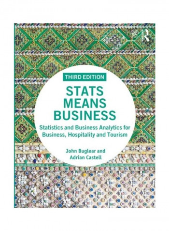 Stats Means Business: Statistics And Business Analytics For Business, Hospitality And Tourism Paperback English by John Buglear