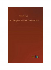 The Young Deliverersof Pleasant Cove Hardcover English by Elijah Kellogg