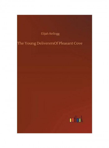 The Young Deliverersof Pleasant Cove Hardcover English by Elijah Kellogg