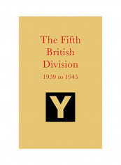 The Fifth British Division 1939 To 1945 Hardcover