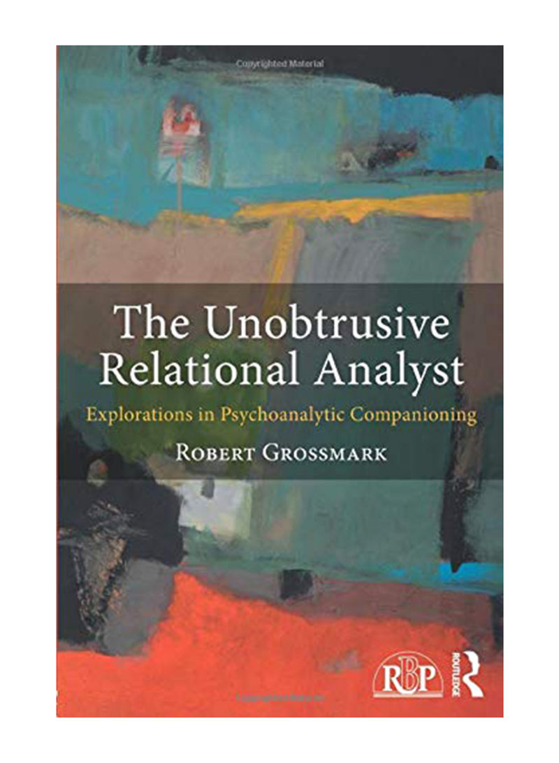 The Unobtrusive Relational Analyst: Explorations In Psychoanalytic Companioning Paperback