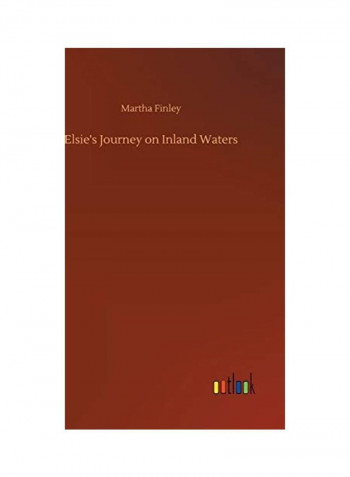 Elsie's Journey On Inland Waters Hardcover English by Martha Finley