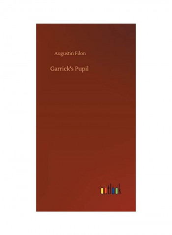 Garrick's Pupil Hardcover English by Augustin Filon