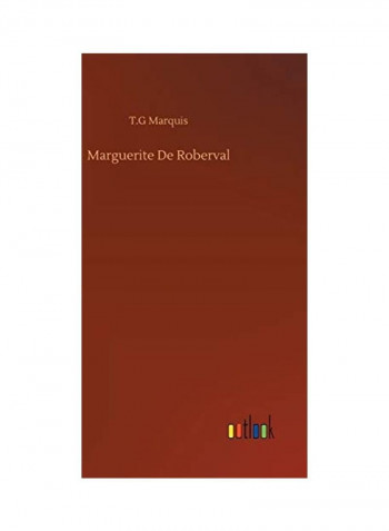 Marguerite De Roberval Hardcover English by T. G. Marquis - 2020