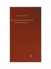 Two Wyoming Girls And Their Homestead Claim Hardcover English by Carrie L. Marshall - 2020