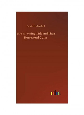 Two Wyoming Girls And Their Homestead Claim Hardcover English by Carrie L. Marshall - 2020