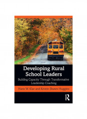Developing Rural School Leaders: Building Capacity Through Transformative Leadership Coaching Paperback
