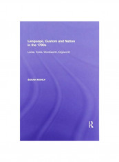 Language, Custom And Nation In The 1790S: Locke, Tooke, Wordsworth, Edgeworth Paperback English by Susan Manly - 2020