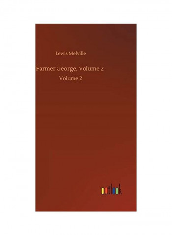 Farmer George, Volume 2: Volume 2 Hardcover English by Lewis Melville
